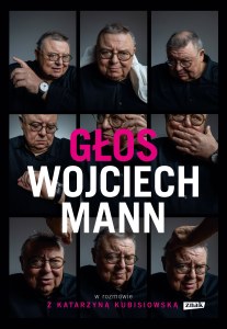 Głos. Wojciech Mann w rozmowie z Katarzyną Kubisiowską wyd. 2025