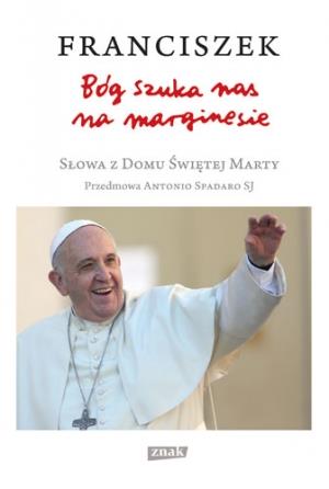 BÓG SZUKA NAS NA MARGINESIE. SŁOWA Z DOMU ŚWIĘTEJ