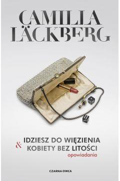 IDZIESZ DO WIĘZIENIA I KOBIETY BEZ LITOŚCI. OPOWIA