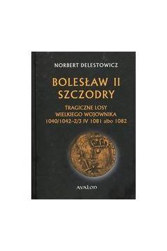 BOLESŁAW II SZCZODRY. TRAGICZNE LOSY WIELKIEGO WOJ