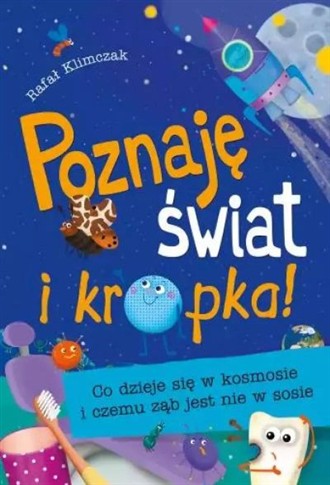 POZNAJĘ ŚWIAT I KROPKA! CO DZIEJE SIĘ W KOSMOSIE I