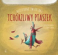 NIESFORNE ZWIERZAKI. TCHÓRZLIWY PTASZEK