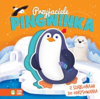 KSIĄŻKA Z SZABLONEM. PRZYJACIELE PINGWINKA