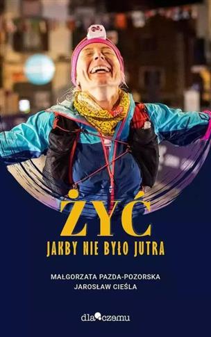ŻYĆ JAKBY NIE BYŁO JUTRA