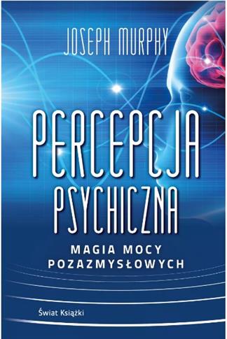 PERCEPCJA PSYCHICZNA. MAGIA MOCY POZAZMYSŁOWYCH