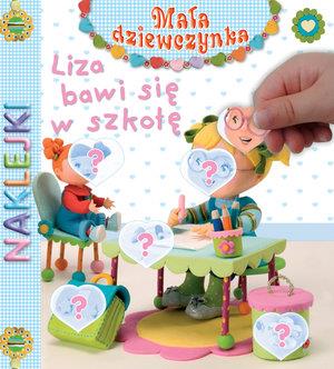 LIZA BAWI SIĘ W SZKOŁĘ. NAKLEJKI. MAŁA DZIEWCZYNKA