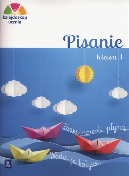 KALEJDOSKOP UCZNIA. PISANIE. KLASA 1, WYDANIE 3