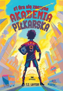 Gra się zaczyna. Akademia piłkarska. Tom 1