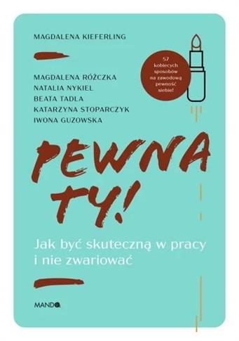 Pewna ty! Jak być skuteczną w pracy i nie zwariowa