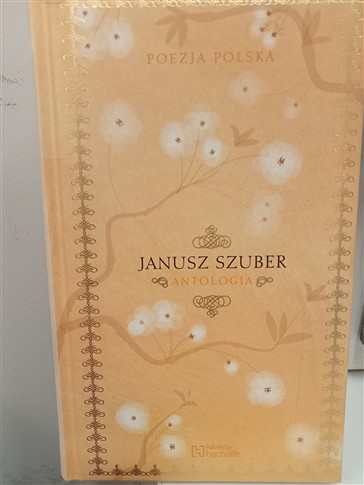 JANUSZ SZUBER ANTOLOGIA POEZJA POLSKA