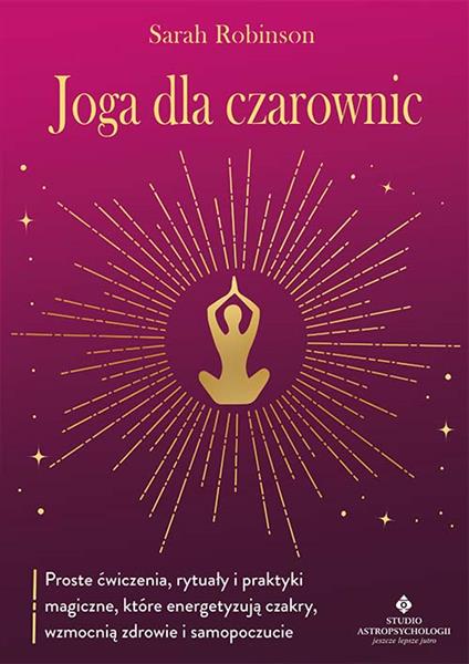 JOGA DLA CZAROWNIC. PROSTE ĆWICZENIA, RYTUAŁY...