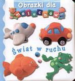 ŚWIAT W RUCHU. OBRAZKI DLA MALUCHÓW