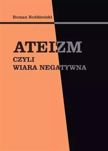 ATEIZM, CZYLI WIARA NEGATYWNA