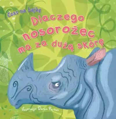 CZAS NA BAJKĘ. DLACZEGO NOSOROŻEC MA ZA DUŻĄ SKÓRĘ