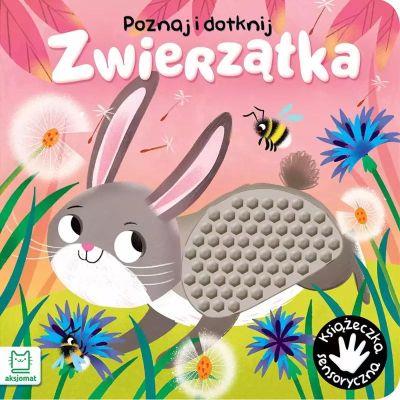 POZNAJ I DOTKNIJ. ZWIERZĄTKA. KSIĄŻECZKA SENSORYCZ