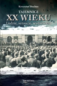 Tajemnice XX wieku. Ludzie, sensacje, wydarzenia