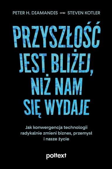 PRZYSZŁOŚĆ JEST BLIŻEJ, NIŻ NAM SIĘ WYDAJE. JAK KO