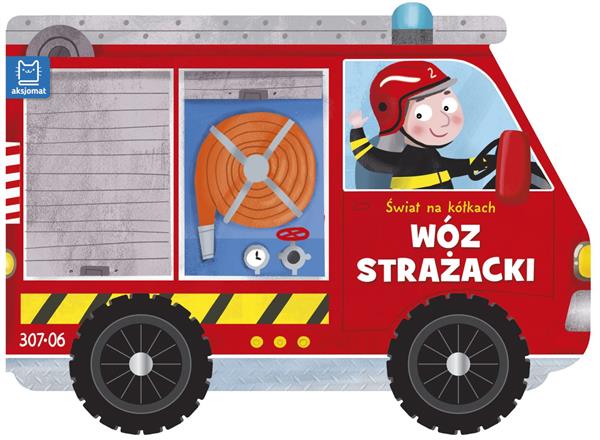 WÓZ STRAŻACKI. ŚWIAT NA KÓŁKACH