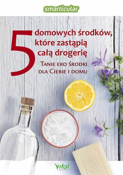 5 DOMOWYCH ŚRODKÓW, KTÓRE ZASTĄPIĄ CAŁĄ DROGERIĘ