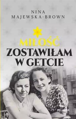 MIŁOŚĆ ZOSTAWIŁAM W GETCIE