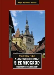 Siedmiogród. W łuku rumuńskich Karpat. Przewodnik krajoznawczy wyd. 2