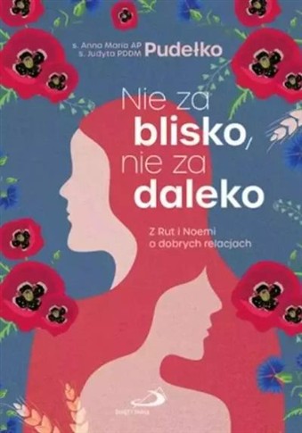 NIE ZA BLISKO, NIE ZA DALEKO. Z RUT I NOEMI O DOBR