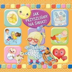 JAK PRZYSZLIŚMY NA ŚWIAT?
