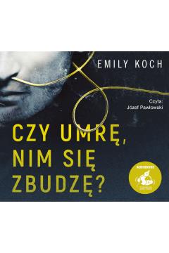 Czy umrę nim się zbudzę