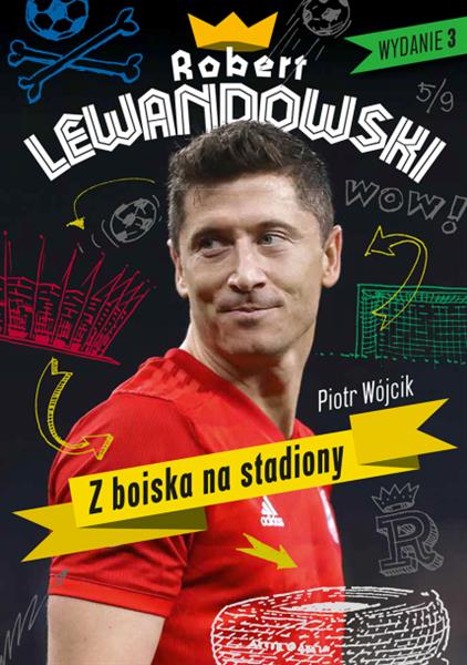 ROBERT LEWANDOWSKI. Z BOISKA NA STADIONY