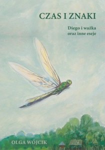 Czas i znaki. Diego i ważka oraz inne eseje