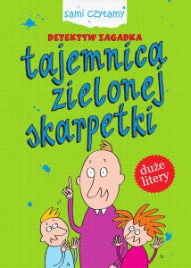 Tajemnica zielonej skarpety. Detektyw Zagadka. Sami czytamy