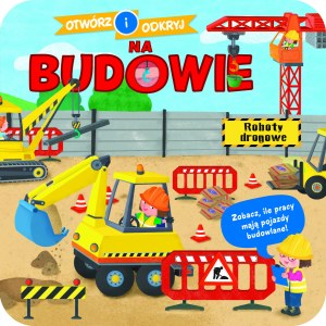Na budowie. Otwórz i odkryj