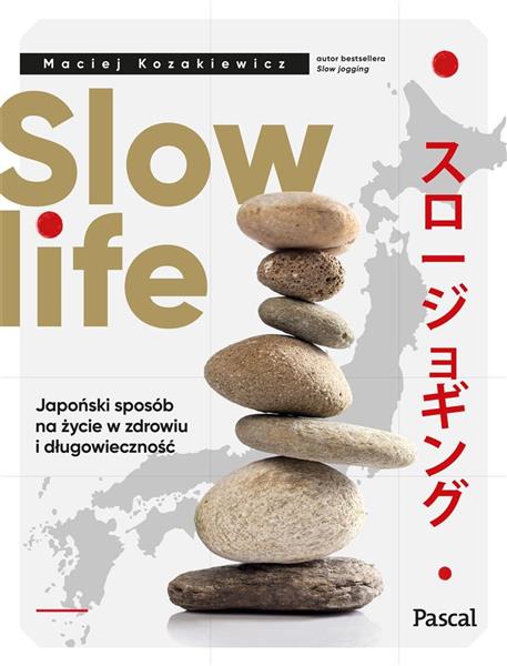 SLOW LIFE. JAPOŃSKI SPOSÓB NA ŻYCIE W ZDROWIU...