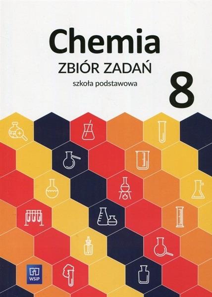 CHEMIA. ZBIÓR ZADAŃ. KLASA 8. SZKOŁA PODSTAWOWA