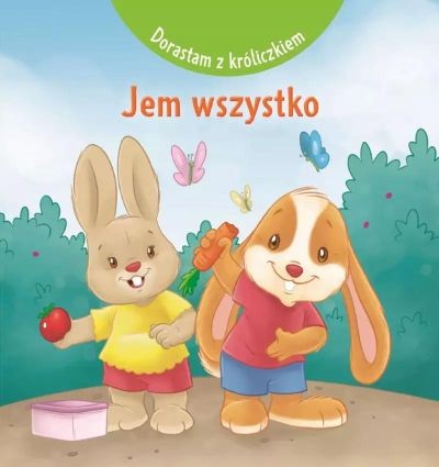 DORASTAM Z KRÓLICZKIEM. JEM WSZYSTKO
