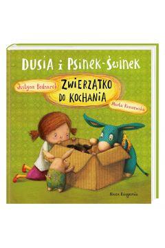 DUSIA I PSINEK-ŚWINEK. ZWIERZĄTKO DO KOCHANIA
