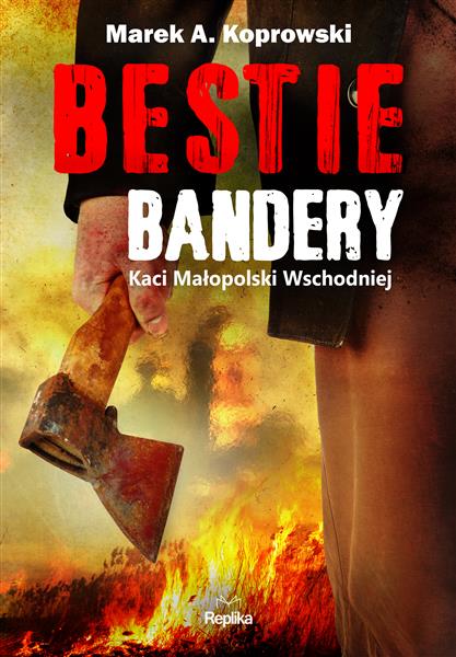 BESTIE BANDERY. KACI MAŁOPOLSKI WSCHODNIEJ