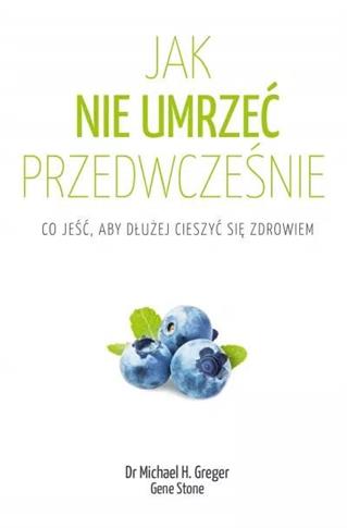 Jak nie umrzeć przedwcześnie. Co jeść, aby dłużej