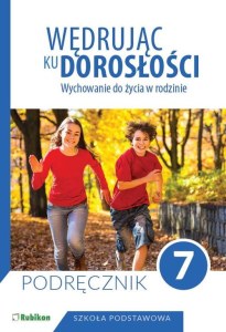 Wędrując ku dorosłości Podręcznik dla klasy 7 szkoły podstawowej wychowanie do życia w rodzinie