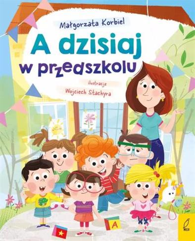 A DZISIAJ W PRZEDSZKOLU