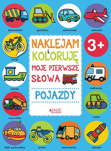 NAKLEJAM I KOLORUJĘ. MOJE PIERWSZE SŁOWA. POJAZDY