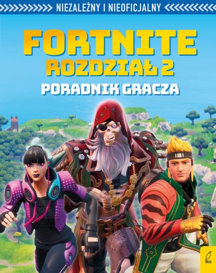 FORTNITE: ROZDZIAŁ 2 PORADNIK GRACZA