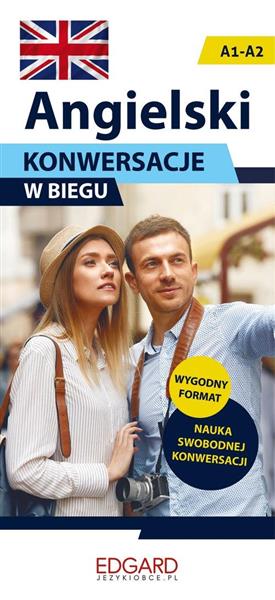 ANGIELSKI. KONWERSACJE W BIEGU. POZIOM A1-A2