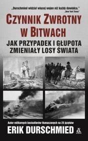 CZYNNIK ZWROTNY W BITWACH. PRZYPADEK I GŁUPOTA...