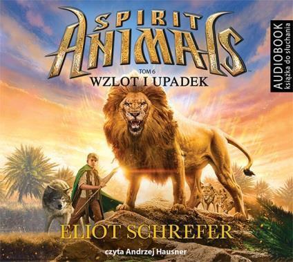 SPIRIT ANIMALS. TOM 6. WZLOT I UPADEK. AUDIOBOOK