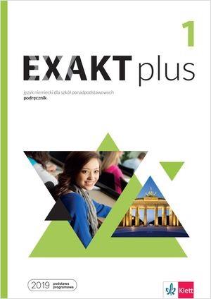 EXAKT PLUS 1. JĘZYK NIEMIECKI DLA SZKÓŁ PONADPODST