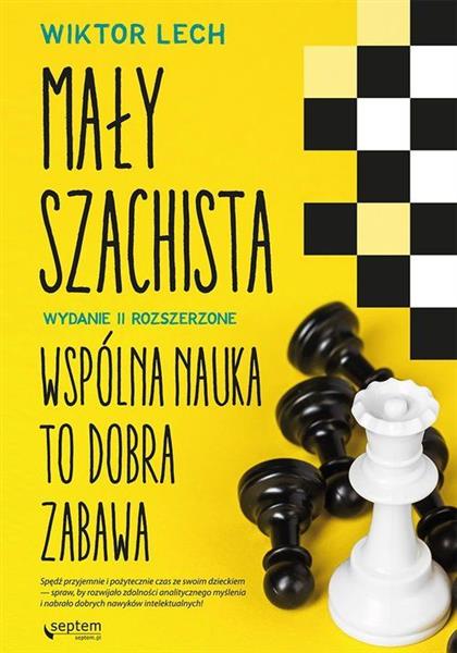 MAŁY SZACHISTA. WSPÓLNA NAUKA TO DOBRA ZABAWA,