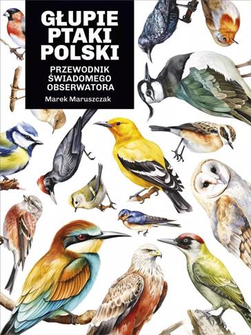 Głupie ptaki Polski. Przewodnik świadomego