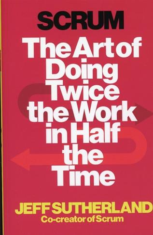 Scrum: The Art of Doing Twice the Work in Half the