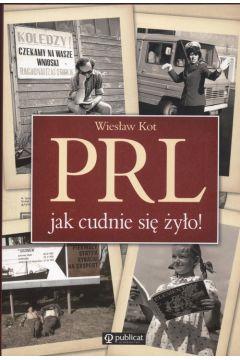 PRL-JAK CUDNIE SIĘ ŻYŁO!